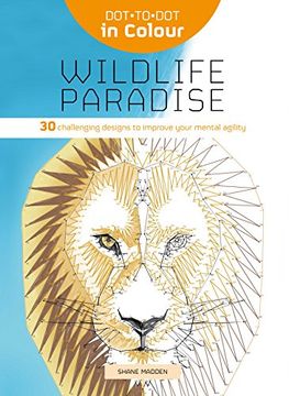 portada Dot-to-Dot in Colour: Wildlife Paradise: 30 challenging designs to improve your mental agility