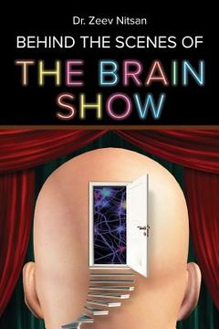 portada The Brain Show - Behind the Scenes: What is going on inside our brain while we are living our life (en Inglés)