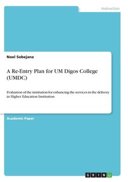 portada A Re-Entry Plan for UM Digos College (UMDC): Evaluation of the institution for enhancing the services in the delivery in Higher Education Institution (en Inglés)