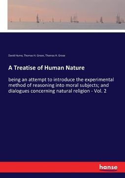 portada A Treatise of Human Nature: being an attempt to introduce the experimental method of reasoning into moral subjects; and dialogues concerning natur (in English)