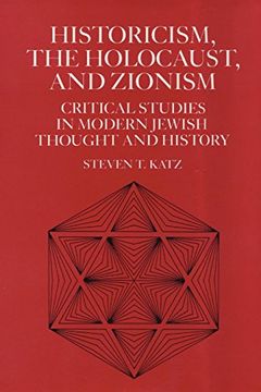 portada Historicism, the Holocaust, and Zionism: Critical Studies in Modern Jewish History and Thought 