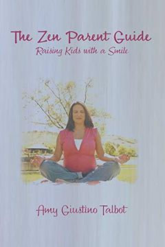 portada The Zen Parent Guide Raising Kids with a Smile (in English)