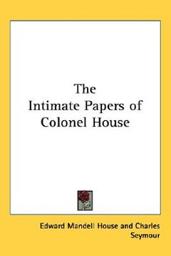portada the intimate papers of colonel house (en Inglés)
