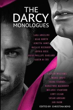 portada The Darcy Monologues: A romance anthology of "Pride and Prejudice" short stories in Mr. Darcy's own words (en Inglés)