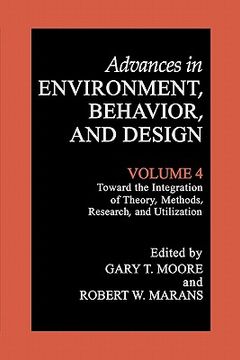 portada advances in environment, behavior, and design: volume 4: toward the integration of theory, methods, research, and utilization (in English)