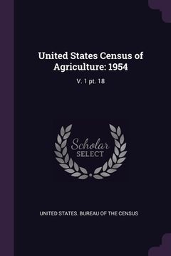 portada United States Census of Agriculture: 1954: V. 1 pt. 18 (en Inglés)