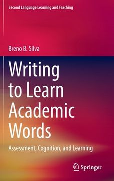 portada Writing to Learn Academic Words: Assessment, Cognition, and Learning 