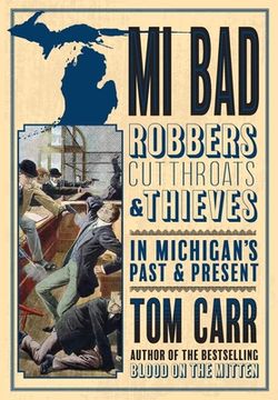 portada Mi Bad: Robbers, Cutthroats & Thieves in Michigan’S Past & Present (Blood on the Mitten) (in English)
