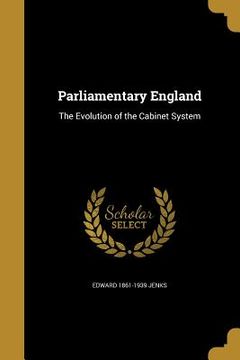 portada Parliamentary England: The Evolution of the Cabinet System (en Inglés)