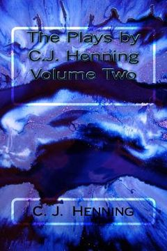 portada The Plays by C.J. Henning Volume Two (en Inglés)