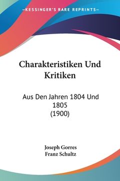 portada Charakteristiken Und Kritiken: Aus Den Jahren 1804 Und 1805 (1900) (en Alemán)