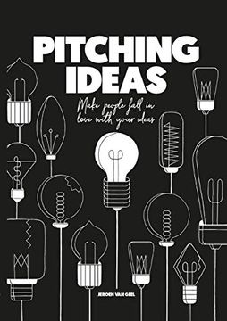 portada Pitching Ideas: Make People Fall in Love With Your Ideas (en Inglés)