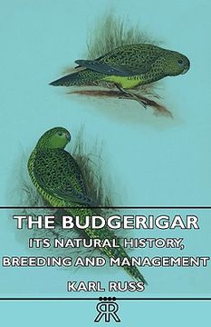 portada the budgerigar - its natural history, breeding and management (en Inglés)