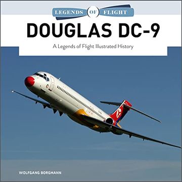portada Douglas Dc-9: A Legends of Flight Illustrated History (Legends of Flight, 7) (en Inglés)