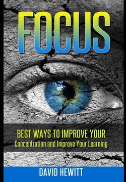 portada Focus: Best Ways To Improve Your Concentration and Improve Your Learning (en Inglés)