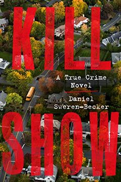 portada Kill Show: A True Crime Novel (in English)