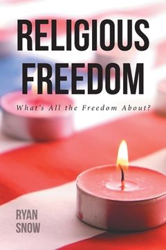 portada Religious Freedom: What's All the Freedom About? (en Inglés)