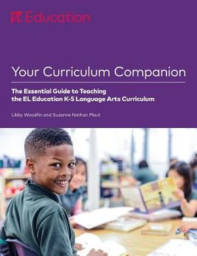 portada Your Curriculum Companion: The Essential Guide to Teaching the el Education k-5 Language Arts Curriculum 