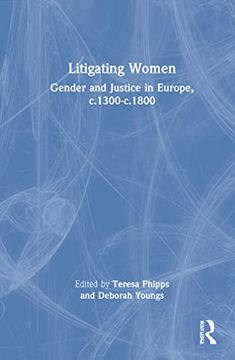 portada Litigating Women: Gender and Justice in Europe, C. 1300-C. 1800 (in English)