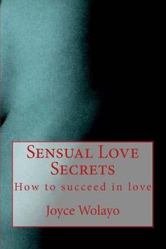 portada Sensual Love Secrets: How to succeed in love (en Inglés)