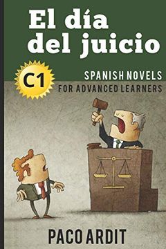 portada Spanish Novels: El día del Juicio (Spanish Novels for Advanced Learners - C1): 21 (Spanish Novels Series) (en Inglés)
