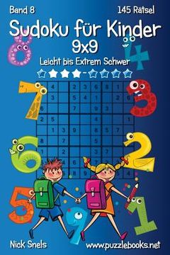 portada Klassisches Sudoku für Kinder 9x9 - Leicht bis Extrem Schwer - Band 8 - 145 Rätsel (en Alemán)