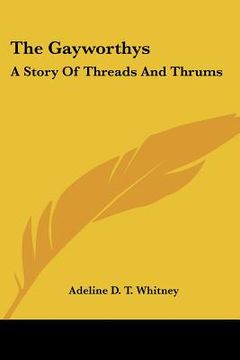 portada the gayworthys: a story of threads and thrums