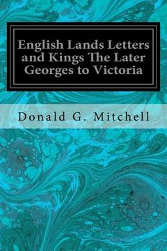 portada English Lands Letters and Kings The Later Georges to Victoria