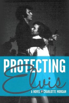 portada Protecting Elvis (en Inglés)