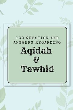portada 100 question and answers regarding Aqidah & Tawhid (en Inglés)