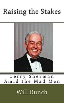 portada Raising the Stakes: Jerry Sherman Amid the Mad Men (in English)