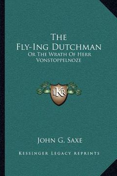 portada the fly-ing dutchman: or the wrath of herr vonstoppelnoze (en Inglés)