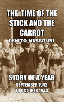 portada The Time of the Stick and the Carrot: Story of a Year, October 1942 to September 1943 (in English)
