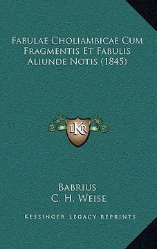 portada Fabulae Choliambicae Cum Fragmentis Et Fabulis Aliunde Notis (1845) (en Latin)