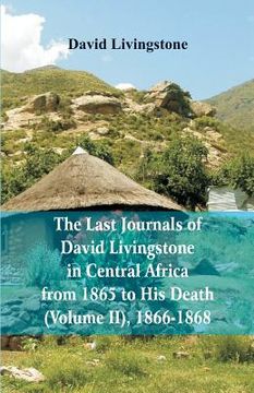 portada The Last Journals of David Livingstone, in Central Africa, from 1865 to His Death, (Volume 2), 1866-1868 (in English)
