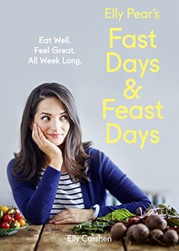 portada Elly Pear's Fast Days and Feast Days: Eat Well. Feel Great. All Week Long. (en Inglés)