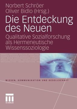 portada Die Entdeckung des Neuen: Qualitative Sozialforschung als Hermeneutische Wissenssoziologie (Wissen, Kommunikation und Gesellschaft) (German Edition)
