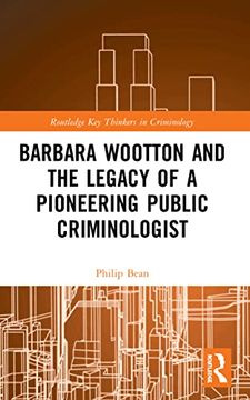 portada Barbara Wootton and the Legacy of a Pioneering Public Criminologist (Routledge key Thinkers in Criminology) (in English)