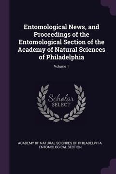 portada Entomological News, and Proceedings of the Entomological Section of the Academy of Natural Sciences of Philadelphia; Volume 1