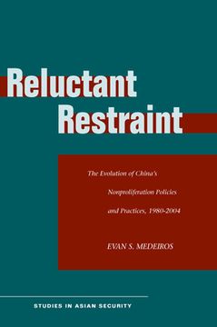 portada Reluctant Restraint: The Evolution of China's Nonproliferation Policies and Practices, 1980-2004 (Studies in Asian Security) (en Inglés)