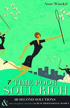 portada Time Poor Soul Rich: 60 Second Solutions & Other Lengthier Remedies for Busy Professional Women (en Inglés)