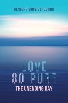 portada Love So Pure: The Unending Day
