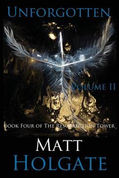 portada Unforgotten, Volume II: Book Four of The Resurrection Tower (en Inglés)