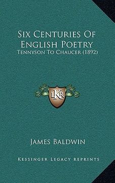 portada six centuries of english poetry: tennyson to chaucer (1892) (in English)