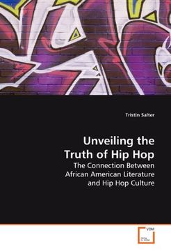 portada Unveiling the Truth of Hip Hop: The Connection Between African American Literature  and Hip Hop Culture