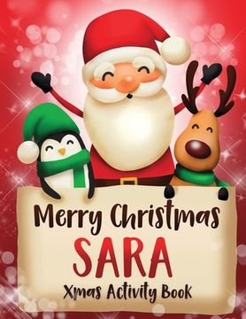 portada Merry Christmas Sara: Fun Xmas Activity Book, Personalized for Children, perfect Christmas gift idea