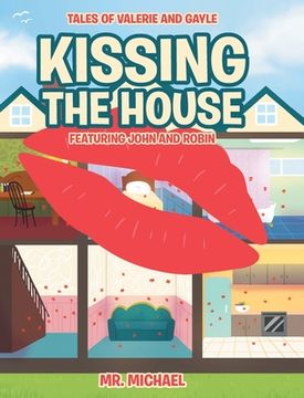 portada Kissing the House: Featuring John and Robin (en Inglés)