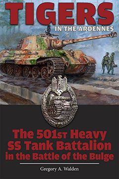 portada Tigers in the Ardennes: The 501st Heavy SS Tank Battalion in the Battle of the Bulge