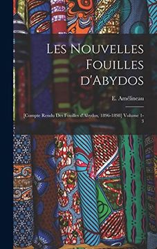 portada Les Nouvelles Fouilles D'abydos: [Compte Rendu des Fouilles D'abydos, 1896-1898] Volume 1-3 (en Francés)