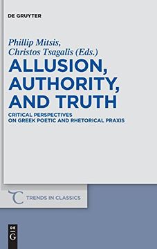portada Allusion, Authority, and Truth: Critical Perspectives on Greek Poetic and Rhetorical Praxis (en Inglés)